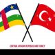 République Centrafricaine : Nous voulons bénéficier de l'expertise et de l'expérience de la Turquie