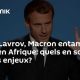 Que cache la coïncidence des visites de Macron et Lavrov en Afrique ?