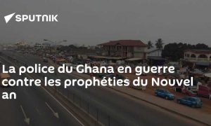 Année 2023 : La police au Ghana interdit certaines prophéties du Nouvel An, pourquoi ?
