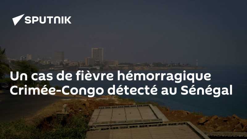 Sénégal : fièvre de Crimée-Congo détectée