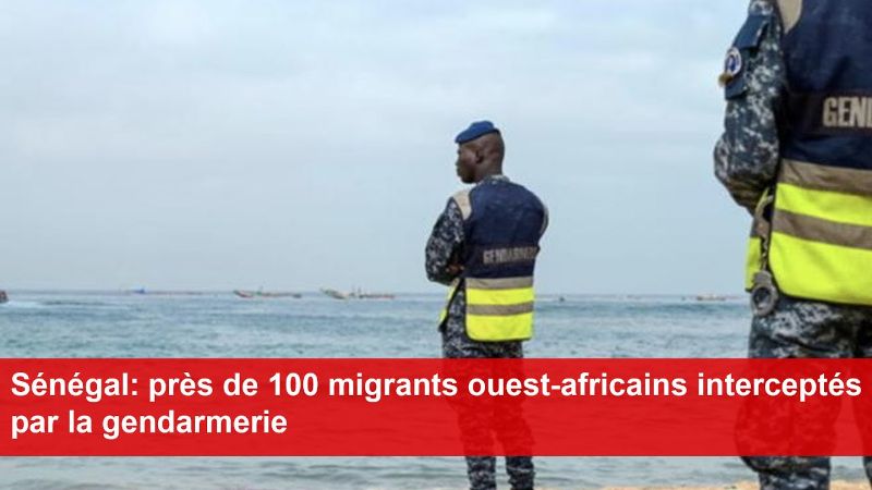 Les forces de la gendarmerie sénégalaise interceptent une centaine de migrants africains