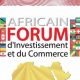 Le Forum africain du commerce et de l'investissement recommande d'achever les étapes de la construction du marché commun